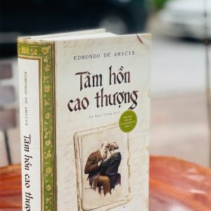 (Bìa cứng) TÂM HỒN CAO THƯỢNG - Edmondo De Amicis - Nhã Nam - NXB Phụ nữ Việt Nam