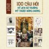 BÁCH NIÊN BÁCH VẤN: 100 CÂU HỎI VỀ LỊCH SỬ TRƯỜNG MỸ THUẬT ĐÔNG DƯƠNG – Phạm Long & Trần Hậu Yên Thế – Omega Plus – NXB Thế Giới