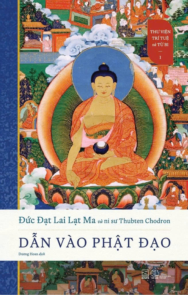 DẪN VÀO PHẬT ĐẠO - Thư viện Trí tuệ và Từ bi 1 - Đạt Lai Lạt Ma, Ni Sư Thubten Chodron - Dương Hoan dịch - Nhã Nam