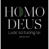 HOMO DEUS - LƯỢC SỬ TƯƠNG LAI – Yuval Noah Harari – Dương Ngọc Trà dịch - Nhã Nam – NXB Thế giới