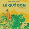 Thời Niên Thiếu Của Danh Nhân Nước Việt - THỜI NIÊN THIẾU CỦA LÊ QUÝ ĐÔN - Vũ Thị Thanh - NXB Trẻ