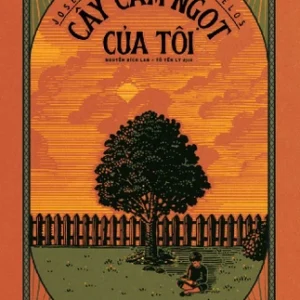 (Bìa mềm) CÂY CAM NGỌT CỦA TÔI -  José Mauro de Vasconcelos - Nhã Nam - NXB Hội nhà văn
