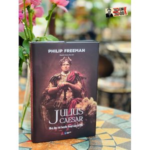 (Bìa cứng áo ôm) JULIUS CAESAR - Nhà độc tài huyền thoại của La Mã - Philip Freeman - Bách Việt - NXB Dân trí