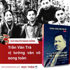 (Hồi ký) THƯỢNG TƯỚNG TRẦN VĂN TRÀ - Hành Trình Từ Ra Đi Hai Bàn Tay Trắng Đến Trở Về Một Dải Giang San Và Những Trang Bản Thảo Còn Dang Dở - TS. Quách Thu Nguyệt tổng hợp và tuyển chọn - Omega Plus - NXB Chính trị quốc gia sự thật