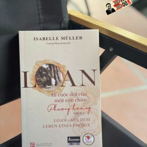 LOAN - Từ cuộc đời của một con chim Phượng Hoàng – Isabelle Muller – Trương Hồng Quang dịch – NXB Tổng hợp HCM
