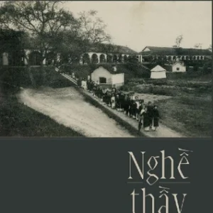 NGHỀ THẦY – Hoàng Đạo Thúy  - Nhã Nam - NXB HỘI NHÀ VĂN