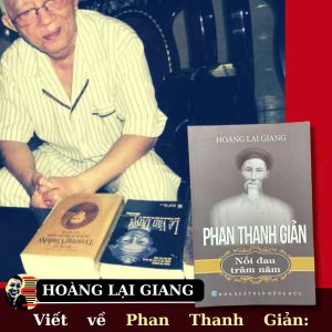 PHAN THANH GIẢN - NỖI ĐAU TRĂM NĂM - Hoàng Lại Giang - Tạp chí Xưa và Nay – NXB Hồng Đức