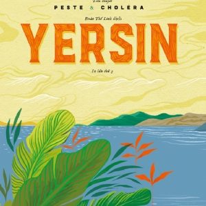 (Tái bản lần thứ 3) YERSIN DỊCH PESTE & CHOLÉRA (dịch hạch và thổ tả) – Patrick Deville – Đoàn Thế Linh dịch - NXB Trẻ