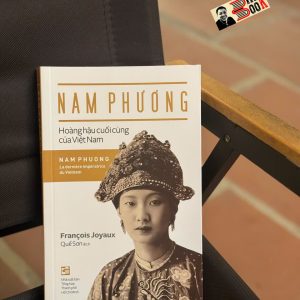 NAM PHƯƠNG: HOÀNG HẬU CUỐI CÙNG CỦA VIỆT NAM - FRANCOIS JOYAUS - NXB TỔNG HỢP TPHCM