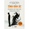 TÍNH BẢN ÁC – PEOPLE OF THE LIE - Tâm Lý Học Về Cái Ác, Sự Dối Trá Và Niềm Hy Vọng Được Chữa Lành -  M.Scott Peck – Tuệ Tri Books