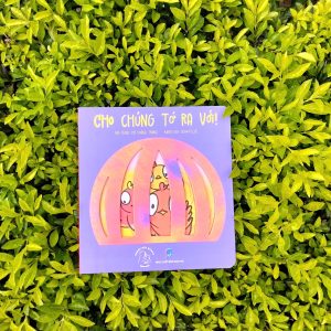 “CHO CHÚNG TỚ RA VỚI!” - Hà Hoàng Trang – Chuột Đất Books