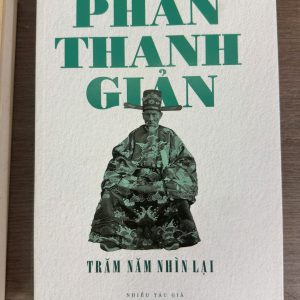 PHAN THANH GIẢN – TRĂM NĂM NHÌN LẠI – Nhiều tác giả – Tạp chí Xưa và Nay – NXB Thế Giới