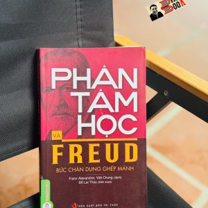 PHÂN TÂM HỌC VÀ FREUD BỨC CHÂN DUNG GHÉP MẢNH – Franz Alexander – Vietnambook – NXB Tri Thức