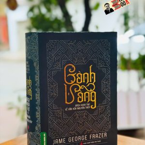 (Bìa cứng) CÀNH VÀNG BÁCH KHOA THƯ VỀ VĂN HÓA NGUYÊN THỦY - James George Frazer – Vietnambook – NXB Tri Thức