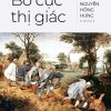 ( Bìa cứng ) BỐ CỤC THỊ GIÁC – Nguyễn Hồng Hưng  - PHANBOOK