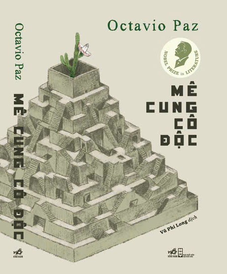 MÊ CUNG CÔ ĐỘC – Octavio Paz – Vũ Phi Long dịch - Nhã Nam – NXB Hội nhà văn