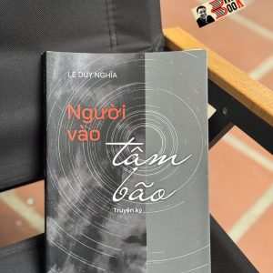 NGƯỜI VÀO TÂM BÃO – Lê Duy Nghĩa  – NXB CAND