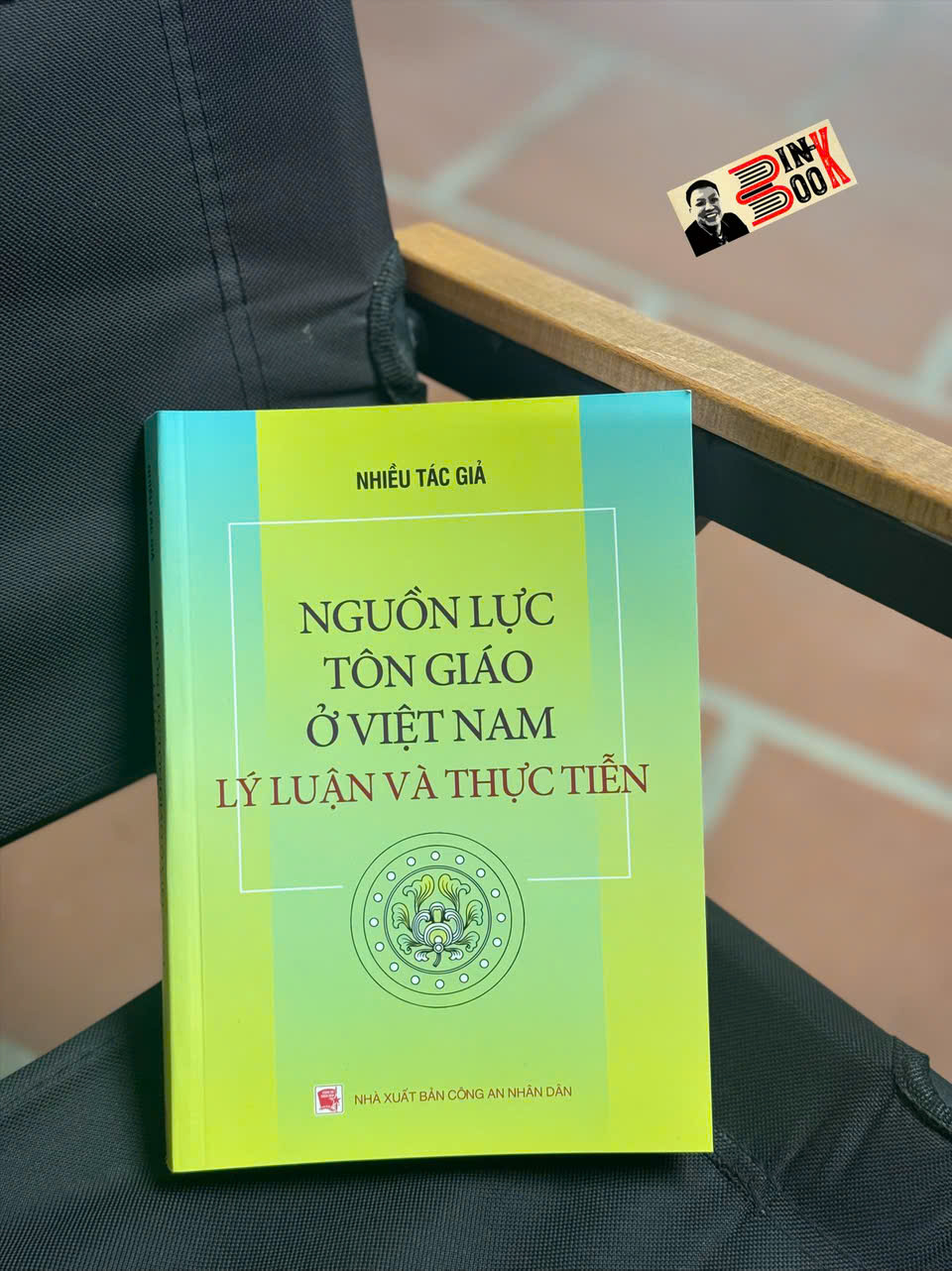 NGUỒN LỰC TÔN GIÁO Ở VIỆT NAM LÝ LUẬN VÀ THỰC TIỄN – Nhiều tác giả – NXB CAND