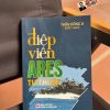 ĐIỆP VIÊN ARES TỰ THUẬT – Trần Đông A (biên soạn) – NXB Công An Nhân Dân