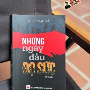 [Tập truyện] NHỮNG NGÀY ĐẦU ĐỌ SỨC – Nhiều tác giả – NXB Công an nhân dân