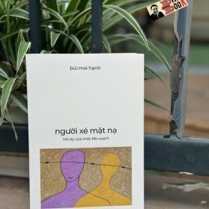 NGƯỜI XÉ MẶT NẠ - Hồi Ký Của Một Life Coach -  Bùi Mai Hạnh – NXB Phụ Nữ Việt Nam