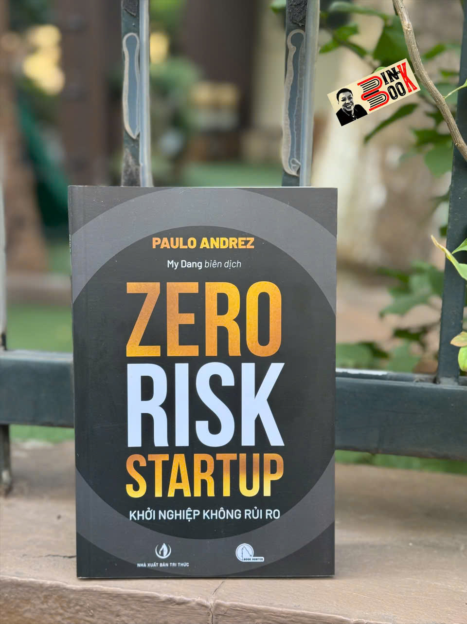 ZERO RISK STARUP – KHỞI NGHIỆP KHÔNG RỦI RO - Paulo Andrez – My Dang dịch - Lyceum