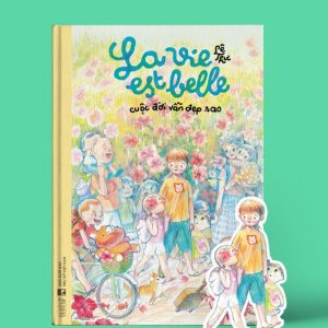 (Bìa cứng) LA VIE EST BELLE: CUỘC ĐỜI VẪN ĐẸP SAO – Lê Thư – Du Bút - NXB Phụ Nữ