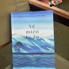 VỀ MIỀN BÍ ẨN – Tenzin Priyadarshi Rinpoche – Sen Xanh dịch – Nhã Nam – NXB Thế Giới