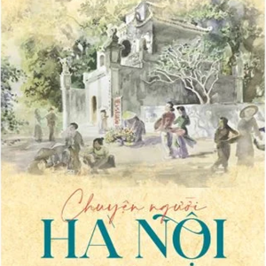 (TÁI BẢN 2025, Bìa cứng) CHUYỆN NGƯỜI HÀ NỘI - TẬP 1 – Nhóm Hà Nội Tri Thức - NXB Thanh Niên – Tri Thức Trẻ Book