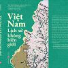 (Tái bản 2025) VIỆT NAM: LỊCH SỬ KHÔNG BIÊN GIỚI – Omega Plus