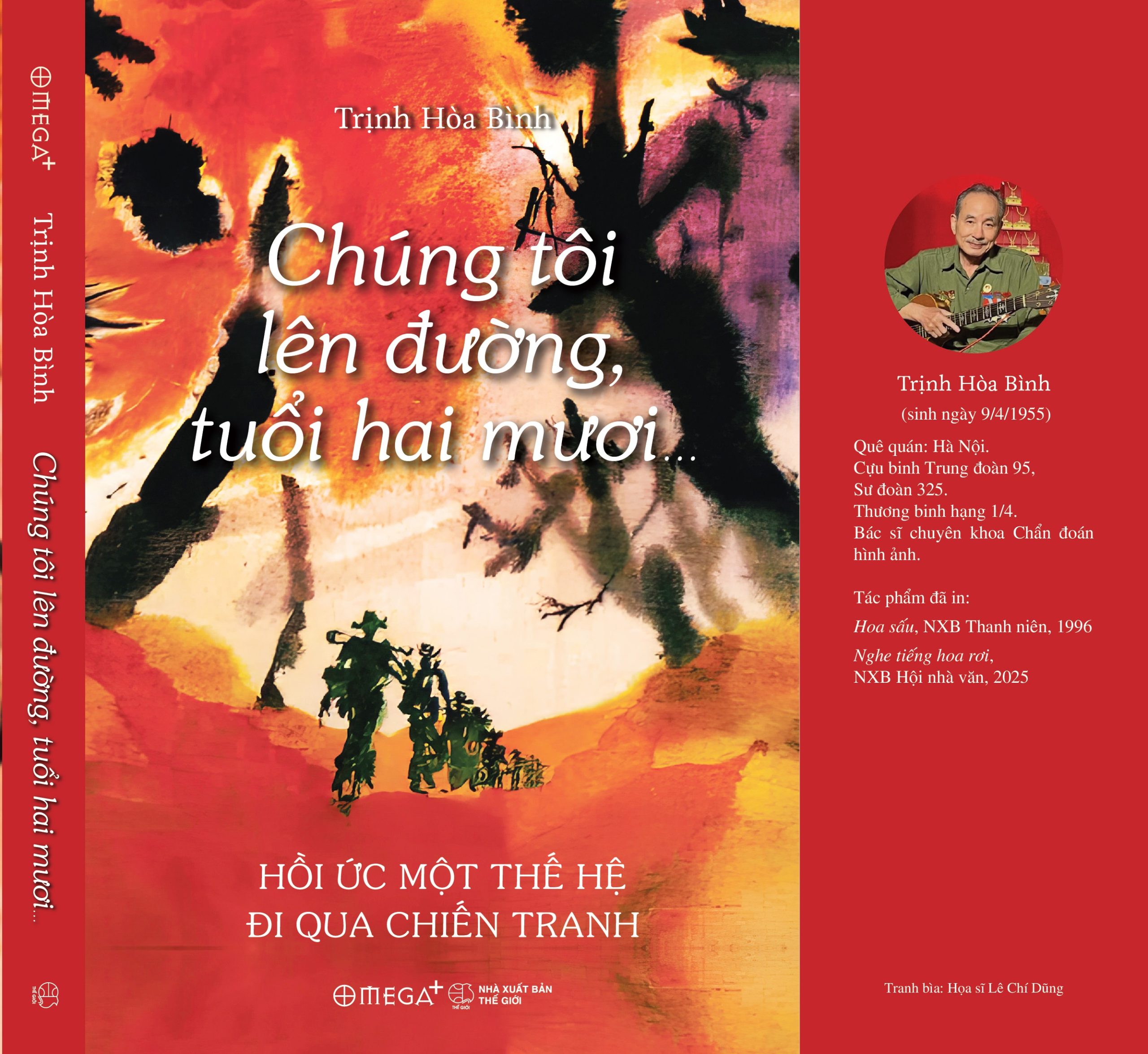 CHÚNG TÔI LÊN ĐƯỜNG, TUỔI HAI MƯƠI… - Hồi ức một thế hệ đi qua chiến tranh - Trịnh Hòa Bình – Omega Plus