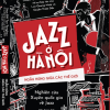 JAZZ Ở HÀ NỘI - NGẪU HỨNG GIỮA CÁC THẾ GIỚI -  Stan BH Tan-Tangbau  – Hiền Trang dịch – Omega Plus