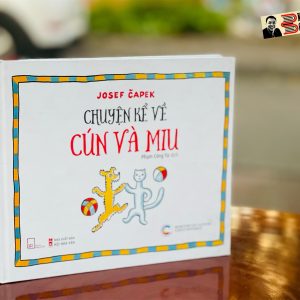 [Bìa cứng] CHUYỆN KỂ VỀ CÚN VÀ MIU - Josef Capek - Phạm Công Tú dịch – Tao Đàn