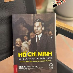 (Bìa cứng) HỒ CHÍ MINH - TỪ NHÀ CÁCH MẠNG ĐẾN BIỂU TƯỢNG - Pierre Brocheux - Phạm Ngọc Hiệp, Trần Văn Kiên, Ninh Xuân Thao dịch - NXB Đại học Sư phạm