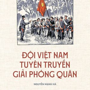 ĐỘI VIỆT NAM TUYÊN TRUYỀN GIẢI PHÓNG QUÂN – Nguyễn Mạnh Hà – NXB Kim Đồng