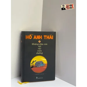 (Ấn bản đặc biệt 2022 – bìa cứng in 500c) - NHỮNG ĐỨA CON RẢI RÁC TRÊN ĐƯỜNG  - Hồ Anh Thái – NXB Trẻ