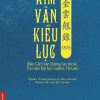 KIM VÂN KIỀU LỤC  金 雲 翹 錄 1876 (Bản Cẩm Văn Đường lưu trữ tại Thư viện Đại học Leiden, Hà Lan) - Nguyễn Thị Sông Hương sưu tầm, giới thiệu; Dương Tuấn Anh dịch, chú giải – NXB ĐHSP