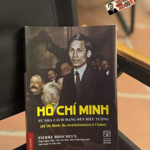 (Bìa mềm) HỒ CHÍ MINH - TỪ NHÀ CÁCH MẠNG ĐẾN BIỂU TƯỢNG - Pierre Brocheux - Phạm Ngọc Hiệp, Trần Văn Kiên, Ninh Xuân Thao dịch - NXB Đại học Sư phạm