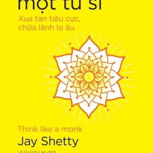 NGHĨ NHƯ MỘT TU SĨ - Jay Shetty - Lê Quỳnh Lan dịch - NXB Trẻ