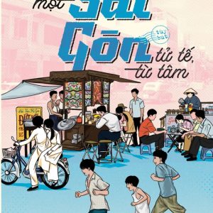 CÓ MỘT SÀI GÒN TỬ TẾ TỪ TÂM - Lê Văn Nuôi - NXB Trẻ