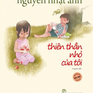 (Bản đặc biệt) THIÊN THẦN NHỎ CỦA TÔI – Nguyễn Nhật Ánh - NXB Trẻ