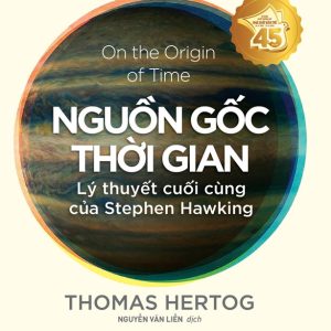 KHOA HỌC KHÁM PHÁ - NGUỒN GỐC THỜI GIAN - Thomas Hertog - Nguyễn Văn Liễn – NXB Trẻ