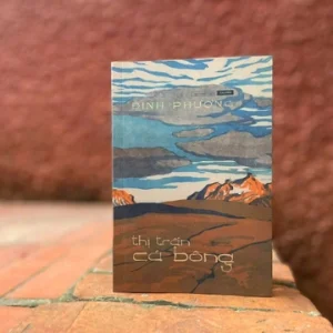 (Giải thưởng Văn xuôi của Hội Nhà văn Hà Nội 2025) THỊ TRẤN CÁ BÔNG - Đinh Phương – Tao Đàn – NXB Phụ nữ Việt Nam