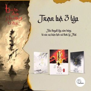 TRỌN BỘ 3 TẬP TIỂU THUYẾT DÃ SỬ: THIÊN ĐỊA PHONG TRẦN – Hà Thủy Nguyên – Lyceum – NXB Hội nhà văn