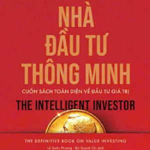NHÀ ĐẦU TƯ THÔNG MINH – Benjamin Graham, Jason Zweig – Lê Quốc Phương, Bùi Quỳnh Chi dịch – Nhã Nam – NXB Dân Trí