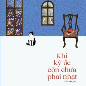 KHI KÝ ỨC CÒN CHƯA PHAI NHẠT  - Toshikazu Kawaguchi – Bảo Chương dịch – NXB Trẻ