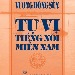 (Bìa cứng) TỰ VỊ TIẾNG NÓI MIỀN NAM – Vương Hồng Sển – NXB Trẻ
