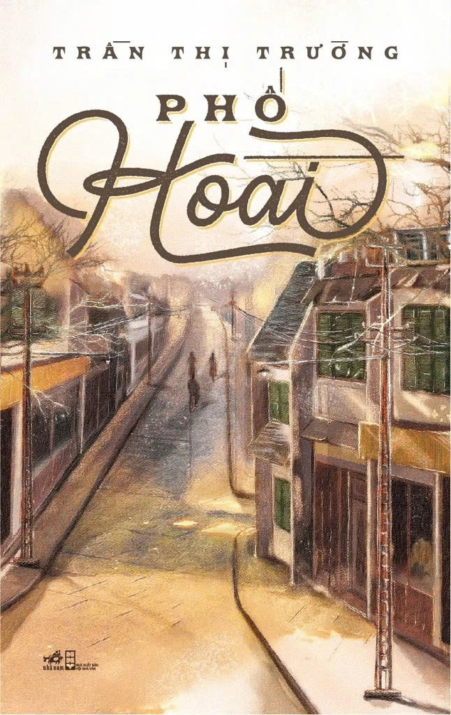 (Giải Thành Tựu Trọn Đời Của Hội Nhà Văn Hà Nội 2025) PHỐ HOÀI – Trần Thị Trường – Nhã Nam