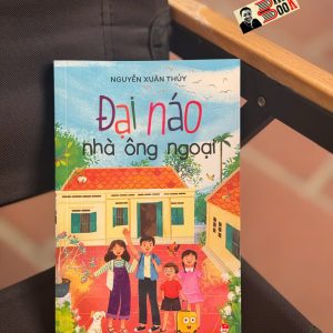[SÁCH QUỐC GIA 2025] ĐẠI NÁO NHÀ ÔNG NGOẠI – Nguyễn Xuân Thủy  – NXB Kim Đồng