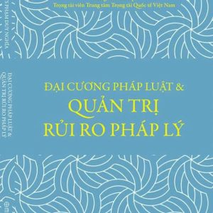 ĐẠI CƯƠNG PHÁP LUẬT & QUẢN TRỊ RỦI RO PHÁP LÝ - Phạm Duy Nghĩa – Omega Plus – NXB Thế Giới